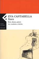 Itaca. Eroi, donne, potere tra vendetta e diritto - Eva Cantarella - Libro Feltrinelli 2002, Campi del sapere | Libraccio.it