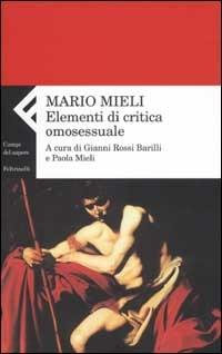 Elementi di critica omosessuale - Mario Mieli - Libro Feltrinelli 2002, Campi del sapere | Libraccio.it