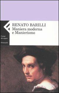 Maniera moderna e manierismo - Renato Barilli - Libro Feltrinelli 2004, Campi del sapere | Libraccio.it