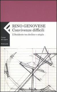 Convivenze difficili. L'Occidente tra declino e utopia - Rino Genovese - Libro Feltrinelli 2005, Campi del sapere | Libraccio.it