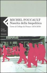 Nascita della biopolitica. Corso al Collège de France (1978-1979) - Michel Foucault - Libro Feltrinelli 2007, Campi del sapere | Libraccio.it