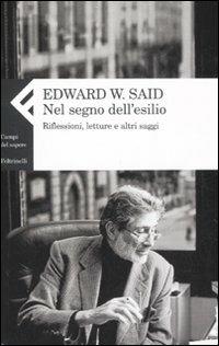 Nel segno dell'esilio. Riflessioni, letture e altri saggi - Edward W. Said - Libro Feltrinelli 2008, Campi del sapere | Libraccio.it
