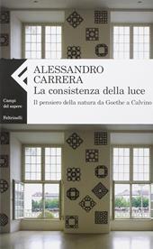 La consistenza della luce. Il pensiero della natura da Goethe a Calvino