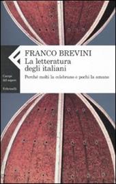 La letteratura degli italiani. Perché molti la celebrano e pochi la amano
