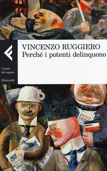 Perché i potenti delinquono - Vincenzo Ruggiero - Libro Feltrinelli 2015, Campi del sapere | Libraccio.it