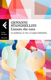 L'amore che cura. La medicina, la vita e il sapere dell'ombra