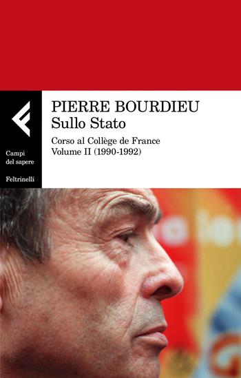 Sullo Stato. Corso al Collège de France. Vol. 2: 1990-1992. - Pierre Bourdieu - Libro Feltrinelli 2021, Campi del sapere | Libraccio.it