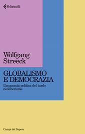 Globalismo e democrazia. L'economia politica del tardo neoliberismo