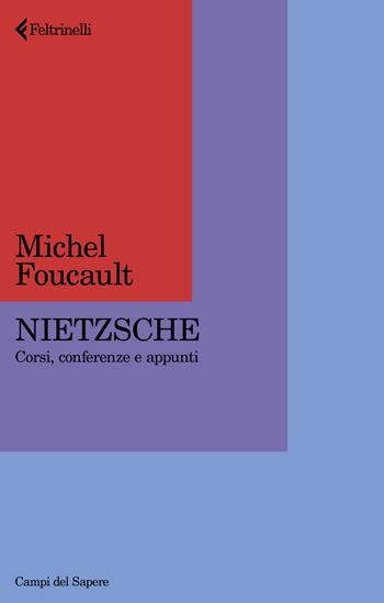 Nietzsche. Corsi, conferenze e appunti - Michel Foucault - Libro Feltrinelli 2025, Campi del sapere | Libraccio.it