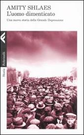L' uomo dimenticato. Una nuova storia della grande depressione
