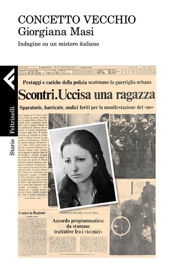 Giorgiana Masi. Indagine su un mistero italiano - Concetto Vecchio - Libro Feltrinelli 2017, Storie | Libraccio.it