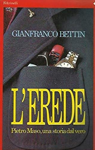 L' erede. Pietro Maso, una storia dal vero - Gianfranco Bettin - Libro Feltrinelli 1993, Anni novanta | Libraccio.it