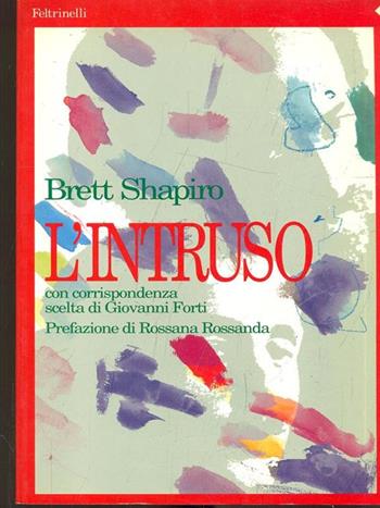 L' intruso. Con corrispondenza scelta di Giovanni Forti - Brett Shapiro - Libro Feltrinelli 1993, Anni novanta | Libraccio.it