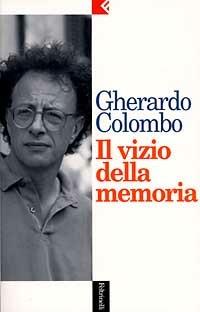 Il vizio della memoria - Gherardo Colombo - Libro Feltrinelli 1998, Serie bianca | Libraccio.it