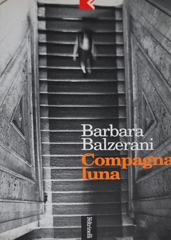 Compagna luna - Barbara Balzerani - Libro Feltrinelli 1998, Serie bianca | Libraccio.it