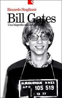 Bill Gates. Una biografia non autorizzata - Riccardo Staglianò - Libro Feltrinelli 2000, Serie bianca | Libraccio.it