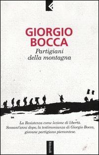 Partigiani della montagna - Giorgio Bocca - Libro Feltrinelli 2004, Serie bianca | Libraccio.it