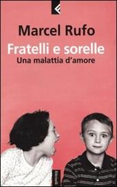 Fratelli e sorelle. Una malattia d'amore