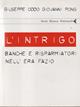 L' intrigo. Banche e risparmiatori nell'era Fazio - Giuseppe Oddo, Giovanni Pons - Libro Feltrinelli 2006, Serie bianca | Libraccio.it