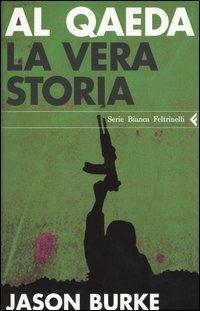 Al-Qaeda. La vera storia - Jason Burke - Libro Feltrinelli 2004, Serie bianca | Libraccio.it