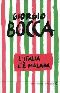 L'Italia l'è malada - Giorgio Bocca - Libro Feltrinelli 2005, Serie bianca | Libraccio.it