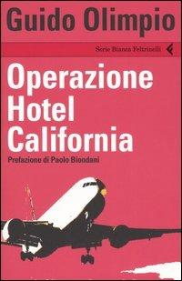Operazione Hotel California - Guido Olimpio - Libro Feltrinelli 2005, Serie bianca | Libraccio.it