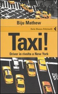 Taxi. Driver in rivolta a New York - Biju Mathew - Libro Feltrinelli 2006, Serie bianca | Libraccio.it