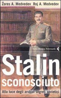 Stalin sconosciuto. Alla luce degli archivi segreti sovietici - Roj A. Medvedev, Zores A. Medvedev - Libro Feltrinelli 2006, Serie bianca | Libraccio.it