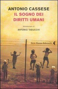 Il sogno dei diritti umani - Antonio Cassese - Libro Feltrinelli 2008, Serie bianca | Libraccio.it