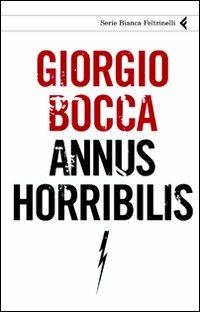 Annus horribilis - Giorgio Bocca - Libro Feltrinelli 2009, Serie bianca | Libraccio.it