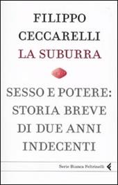 La suburra. Sesso e potere: storia breve di due anni indecenti