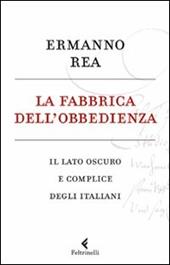 La fabbrica dell'obbedienza. Il lato oscuro e complice degli italiani