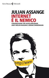 Internet è il nemico. Conversazione con Jacob Appelbaum, Andy Müller-Maguhn e Jérémie Zimmermann