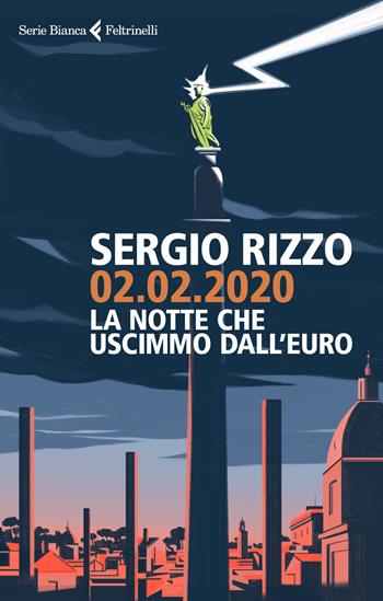 02.02.2020. La notte che uscimmo dall'euro - Sergio Rizzo - Libro Feltrinelli 2018, Serie bianca | Libraccio.it