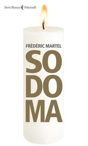 Sodoma - Frédéric Martel - Libro Feltrinelli 2019, Serie bianca | Libraccio.it