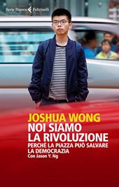 Noi siamo la rivoluzione. Perché la piazza può salvare la democrazia