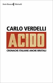 Acido. Cronache italiane anche brutali