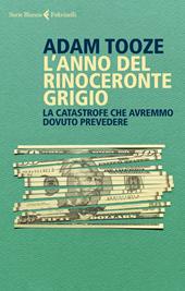 L' anno del rinoceronte grigio. La catastrofe che avremmo dovuto prevedere