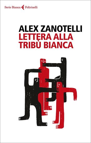 Lettera alla tribù bianca - Alex Zanotelli - Libro Feltrinelli 2022, Serie bianca | Libraccio.it