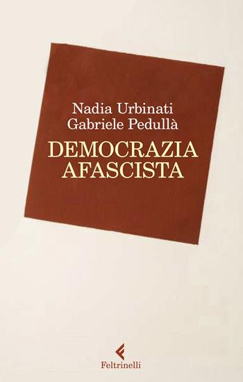 Democrazia afascista - Gabriele Pedullà, Nadia Urbinati - Libro Feltrinelli 2024, Scintille | Libraccio.it