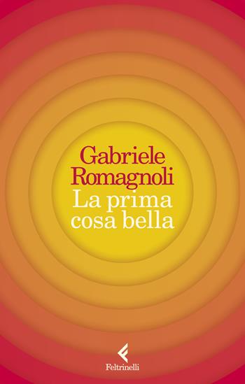 La prima cosa bella - Gabriele Romagnoli - Libro Feltrinelli 2024, Scintille | Libraccio.it