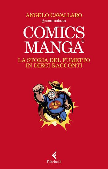 Comics e manga. La storia del fumetto in dieci racconti - Angelo Cavallaro - Libro Feltrinelli 2024, Scintille | Libraccio.it