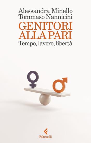 Genitori alla pari. Tempo, lavoro, libertà - Tommaso Nannicini, Alessandra Minello - Libro Feltrinelli 2024, Scintille | Libraccio.it