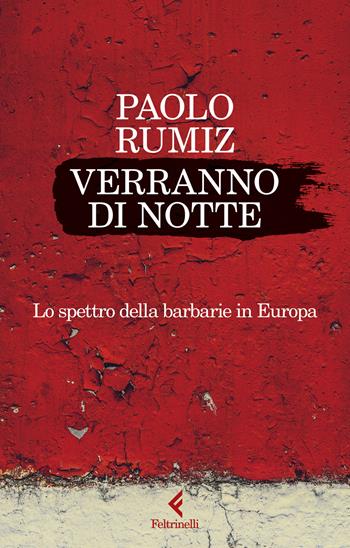Verranno di notte. Lo spettro della barbarie in Europa - Paolo Rumiz - Libro Feltrinelli 2024, Scintille | Libraccio.it