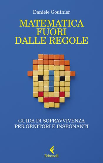 Matematica fuori dalle regole - Daniele Gouthier - Libro Feltrinelli 2024, Scintille | Libraccio.it