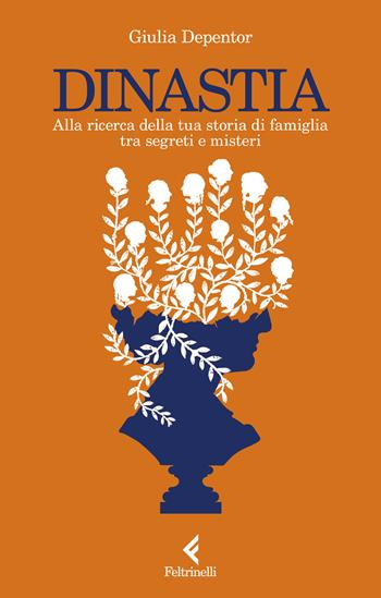 Dinastia. Alla ricerca della tua storia di famiglia tra segreti e misteri - Giulia Depentor - Libro Feltrinelli 2024, Scintille | Libraccio.it