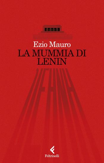 La mummia di Lenin - Ezio Mauro - Libro Feltrinelli 2025, Scintille | Libraccio.it