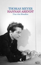 Hannah Arendt. Una vita filosofica