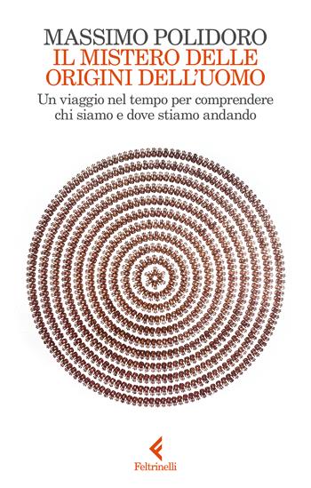 Il mistero delle origini dell'uomo. Un viaggio nel tempo per comprendere chi siamo e dove stiamo andando - Massimo Polidoro - Libro Feltrinelli 2025, Scintille | Libraccio.it