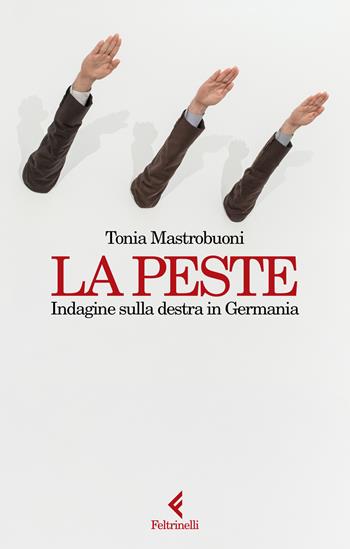 La peste. Indagine sulla destra in Germania - Tonia Mastrobuoni - Libro Feltrinelli 2025, Scintille | Libraccio.it
